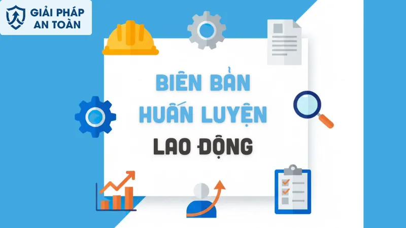Chi tiết biên bản huấn luyện an toàn lao động