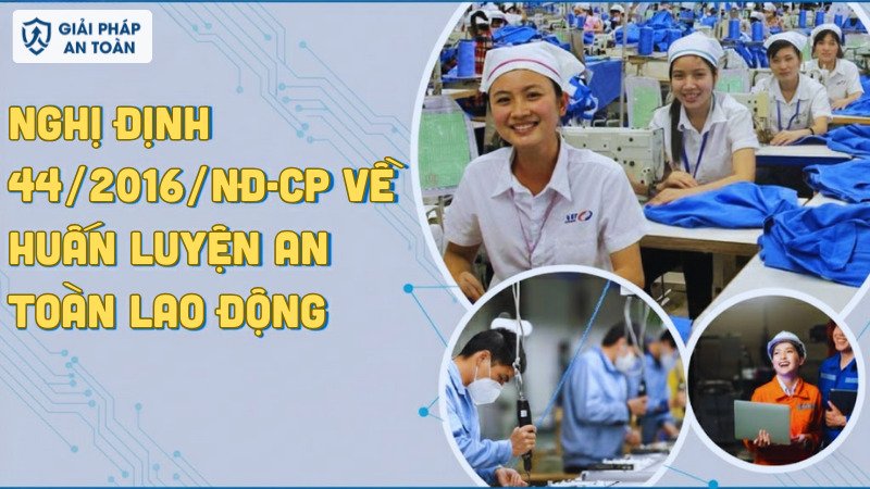 Nghị định 2016 ND-CP về huấn luyện an toàn lao động