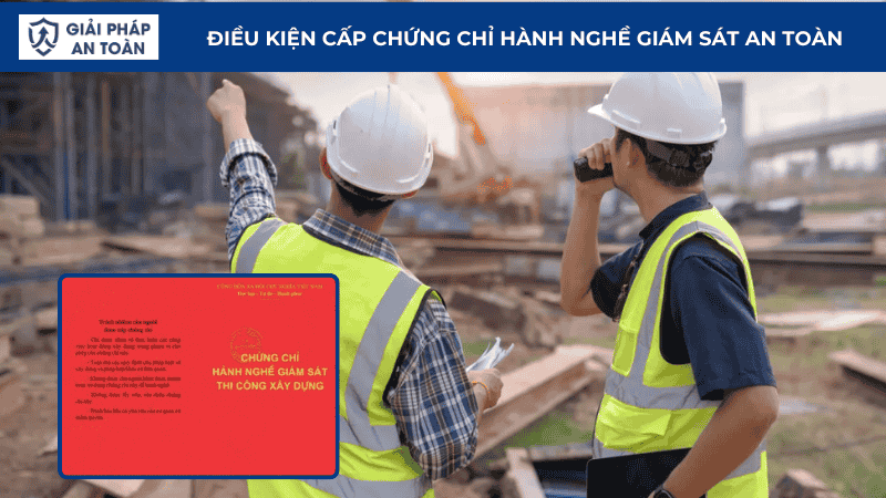 ĐIều kiện cấp chửng chỉ hành nghề giám sát an toàn